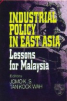 Industrial Policy in East Asia: Lessons for Malaysia