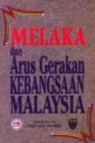 Melaka dan Arus Gerakan Kebangsaan Malaysia (hard cover)