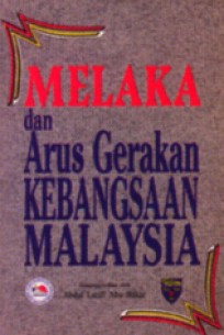 Melaka dan Arus Gerakan Kebangsaan Malaysia (hard cover)