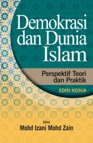 Demokrasi dan Dunia Islam: Perspektif  Teori dan Praktik (second edition)