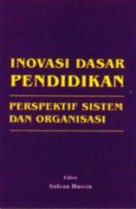 Inovasi Dasar Pendidikan : Perspektif Sistem dan Organisasi