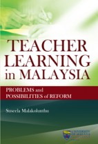 Teacher Learning in Malaysia: Problems and Possibilities of Reform