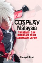Cosplay di Malaysia: Tranmisi dan Integrasi Trait Subbudaya Jepun