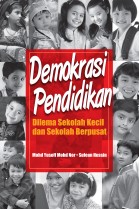 Demokrasi Pendidikan: Dilema Sekolah Kecil dan Sekolah Berpusat