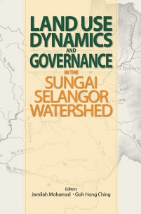 Land Use Dynamics and Governance in Sungai Selangor Watershed