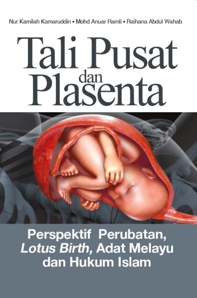 Tali Pusat Dan Plasenta Perspektif Perubatan Lotus Birth Adat Melayu Dan Hukum Islam