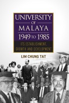 University of Malaya 1949 to 1985: Its Establishment, Growth and Development