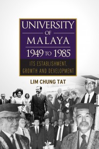 University of Malaya 1949 to 1985: Its Establishment, Growth and Development