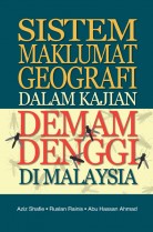 Sistem Maklumat Geografi dalam Kajian Demam Denggi di Malaysia