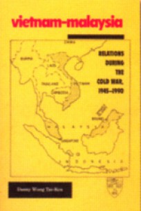 Vietnam-Malaysia: Relation During The Cold War, 1945-1990