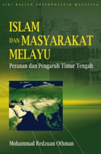 Islam dan Masyarakat Melayu: Peranan dan Pengaruh Timur Tengah