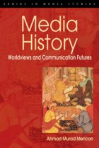 Media History Worldviews and communication futures