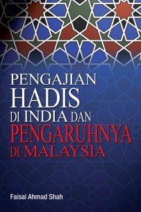 Pengajian Hadis di India dan Pengaruhnya di Malaysia