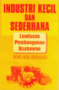 Industri Kecil dan Sederhana: Landasan Pembangunan Usahawan