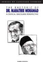 The Rhetoric Dr. Mahathir Mohamad: A Critical Discourse Perspective (hard cover)