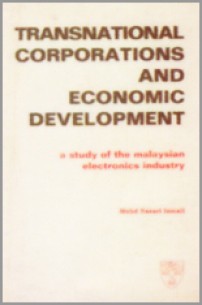 Transnational Corporations and Economic Development: A Study of The Malaysian Electronics Industry